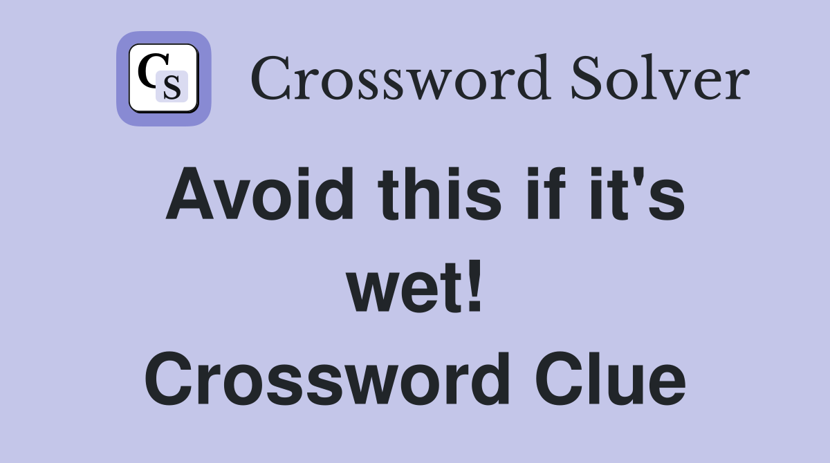 Avoid this if it's wet! Crossword Clue
