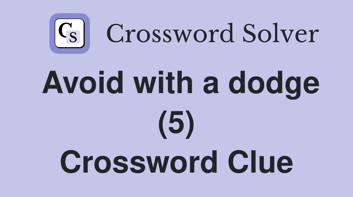 Avoid with a dodge (5) Crossword Clue