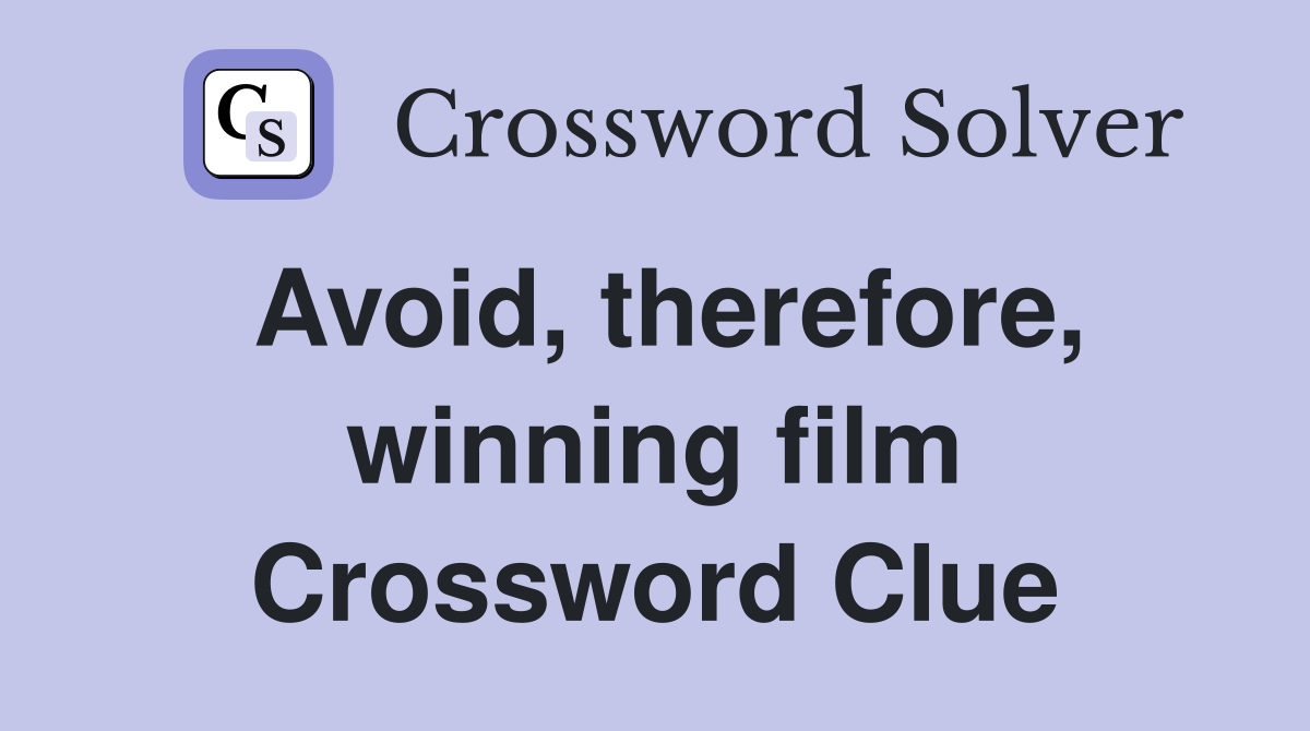 Avoid, therefore, winning film Crossword Clue