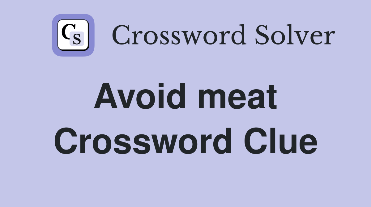 Avoid meat  Crossword Clue