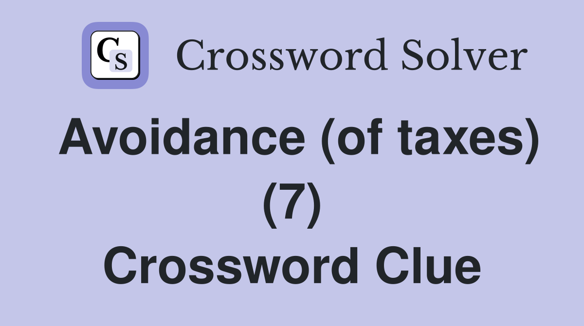 Avoidance (of taxes) (7) Crossword Clue