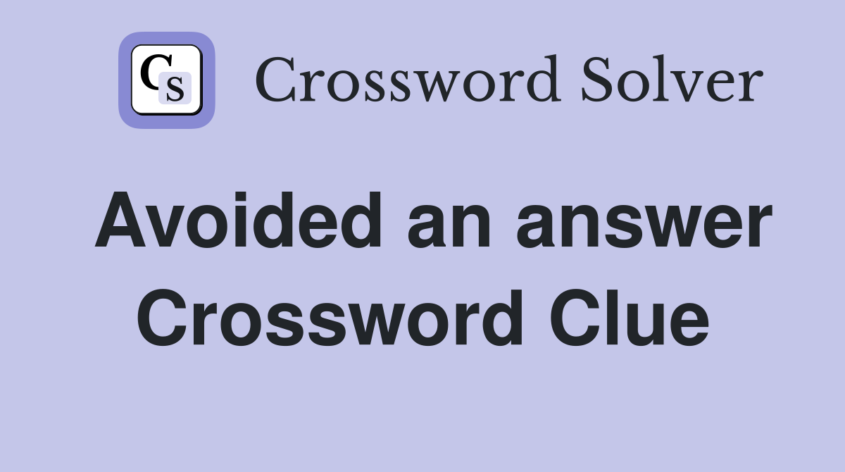 Avoided an answer Crossword Clue