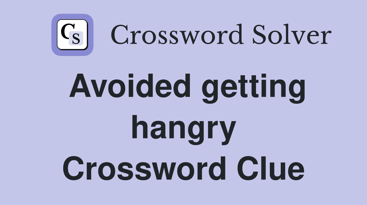 Avoided getting hangry Crossword Clue