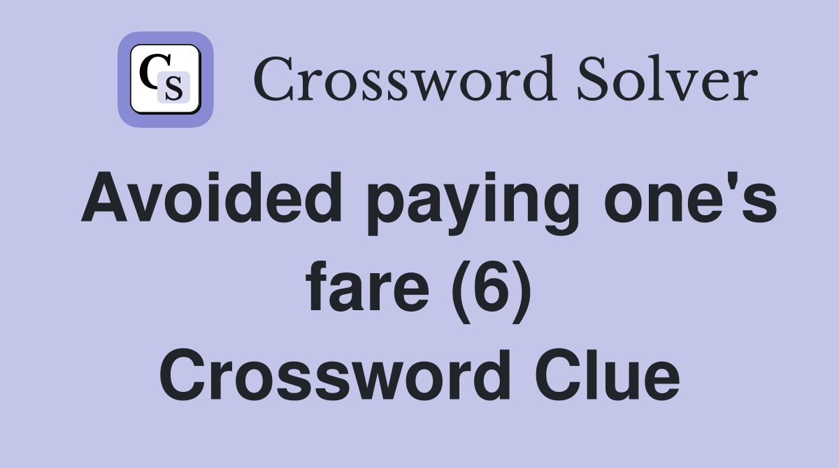 Avoided paying one's fare (6) Crossword Clue