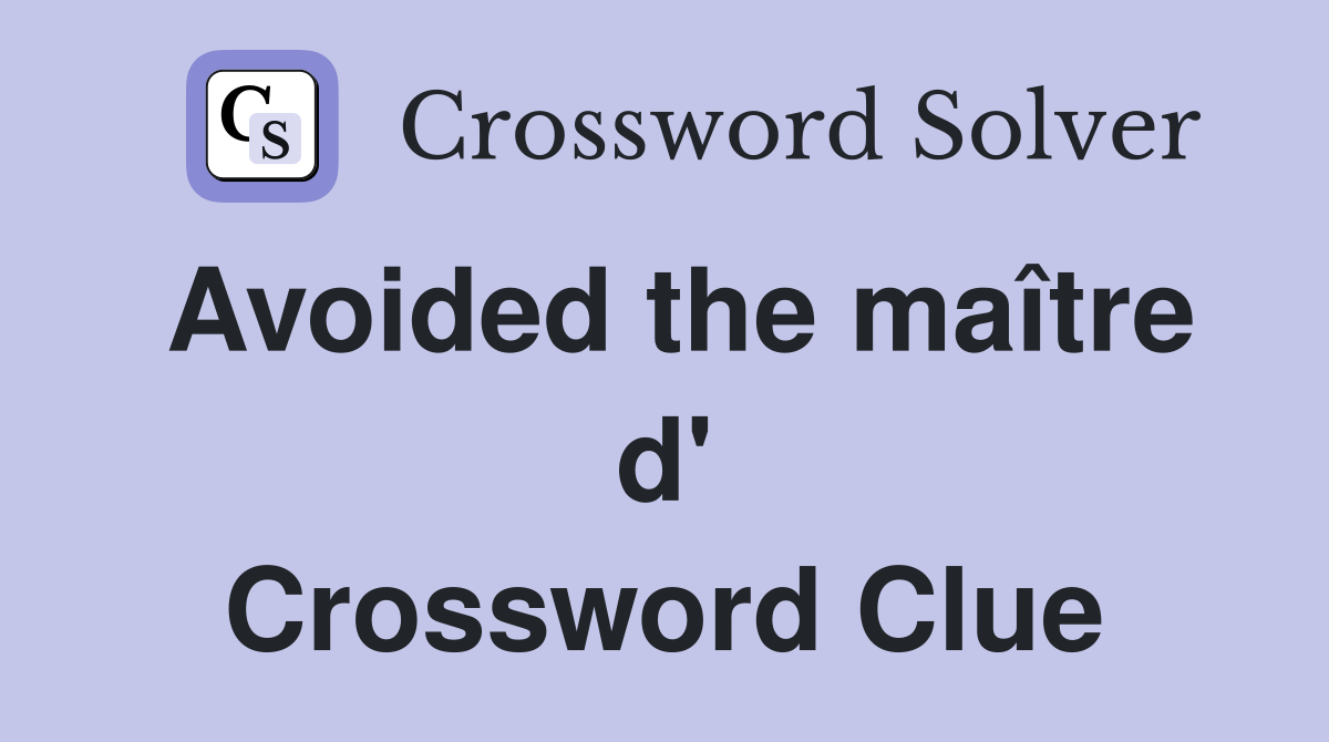 Avoided the maître d' Crossword Clue