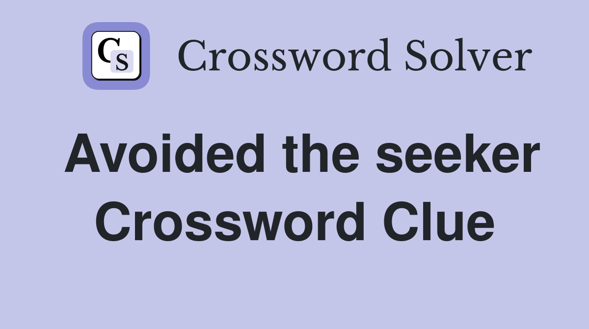 Avoided the seeker Crossword Clue