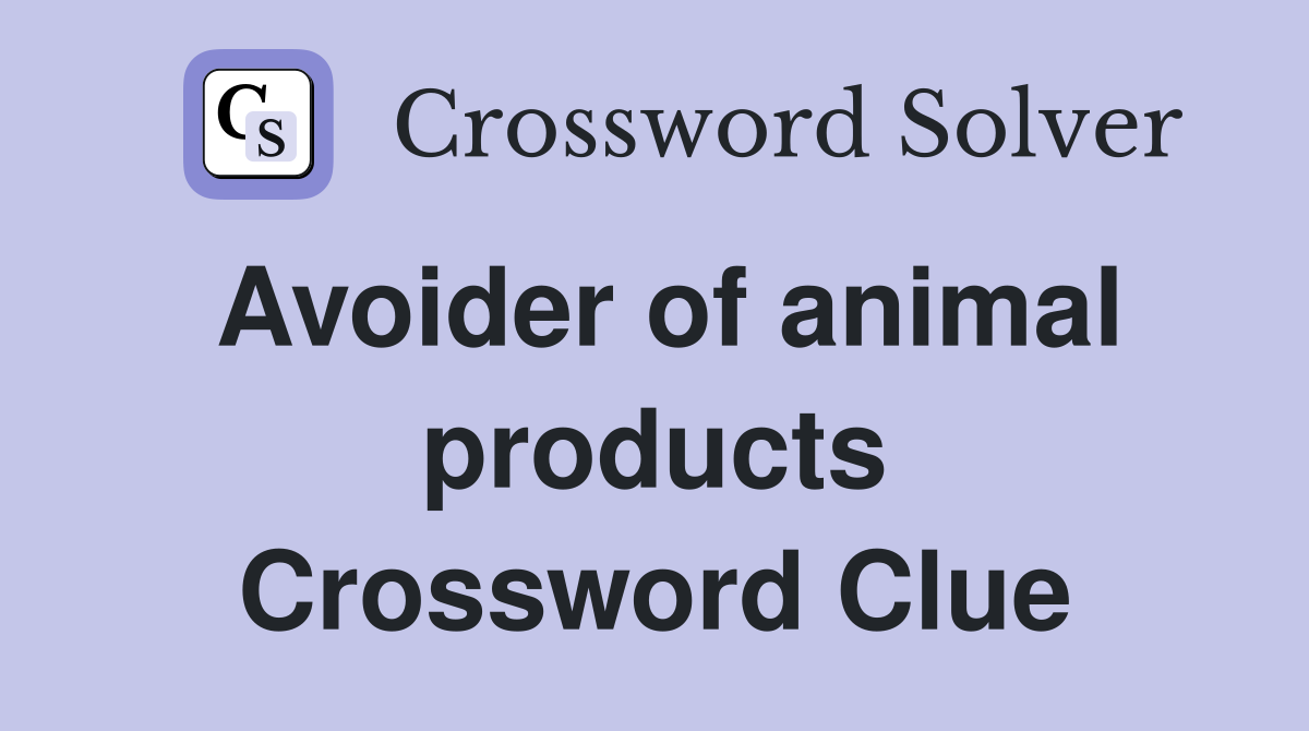 Avoider of animal products Crossword Clue