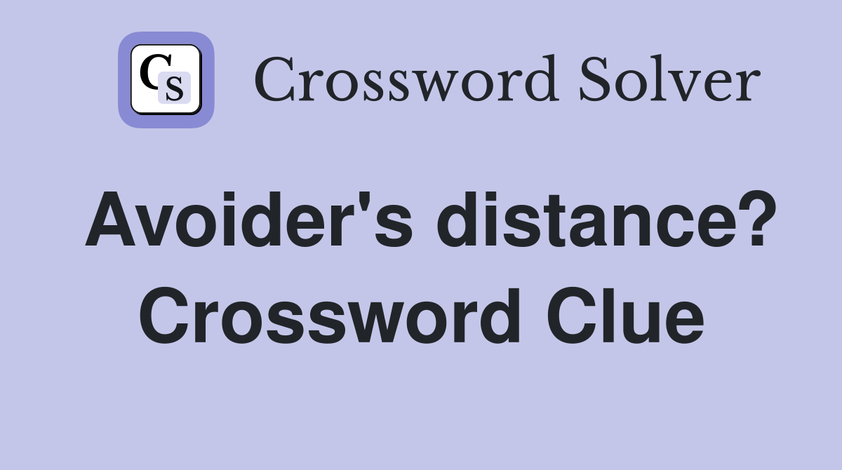 Avoider's distance? Crossword Clue
