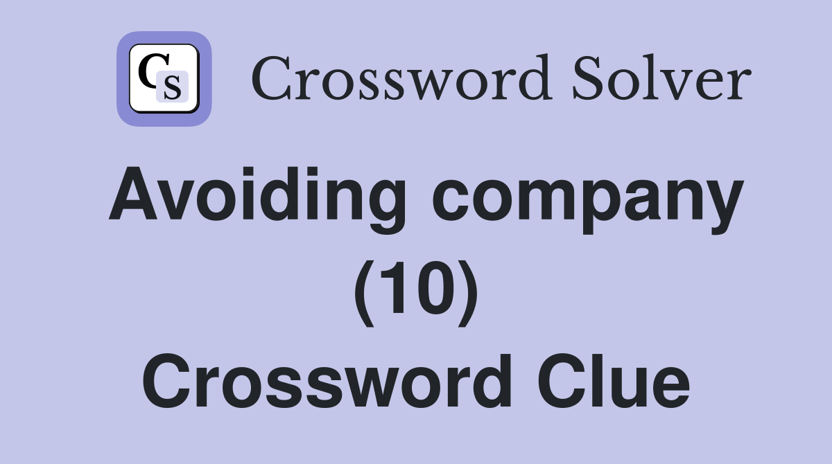 Avoiding company (10) Crossword Clue