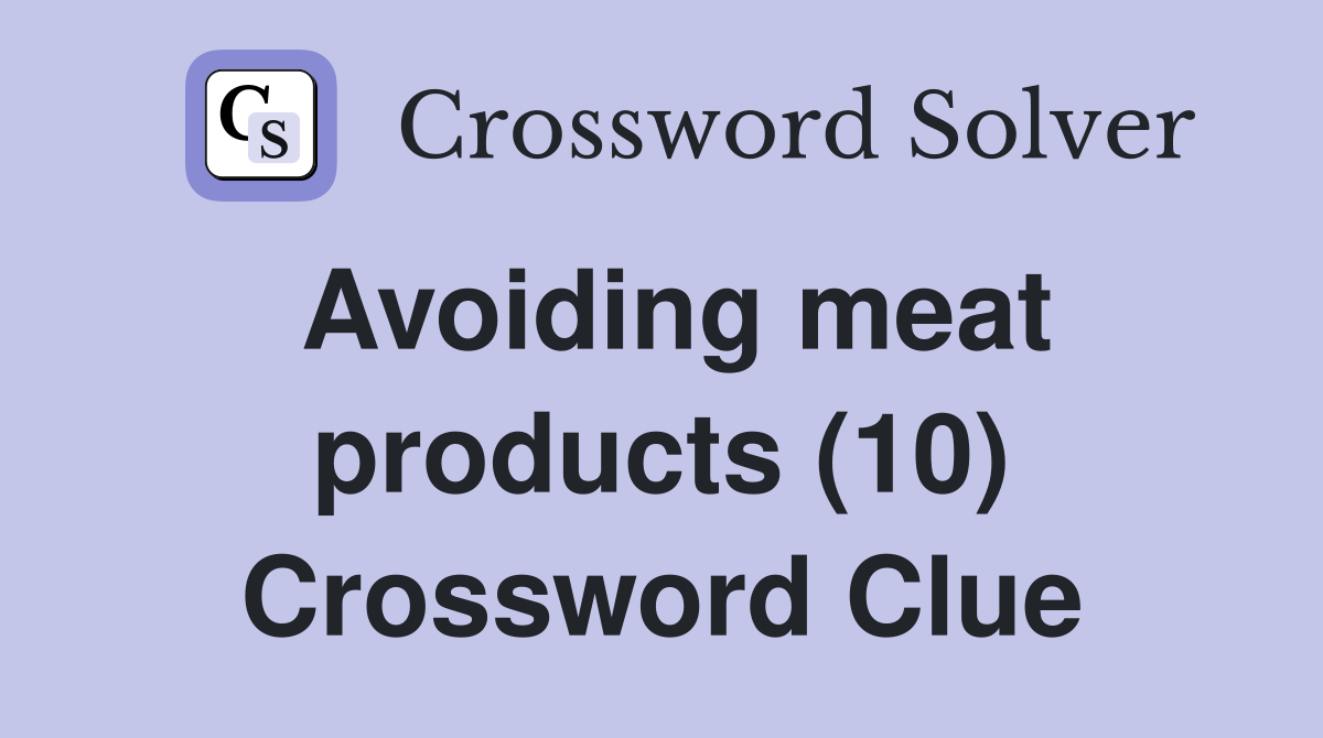 Avoiding meat products (10) Crossword Clue