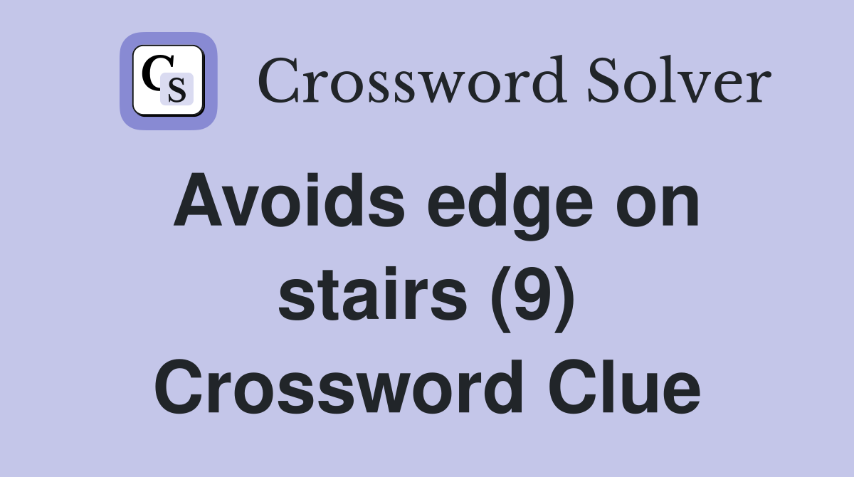 Avoids edge on stairs (9) Crossword Clue