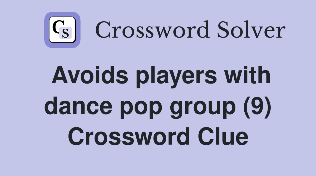 Avoids players with dance pop group (9) Crossword Clue
