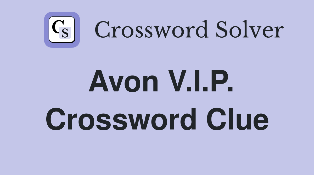 Avon V.I.P. Crossword Clue