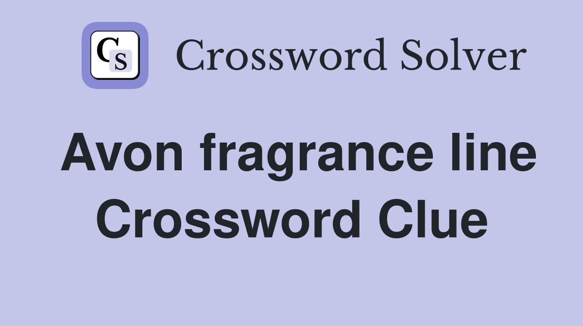 Avon fragrance line Crossword Clue
