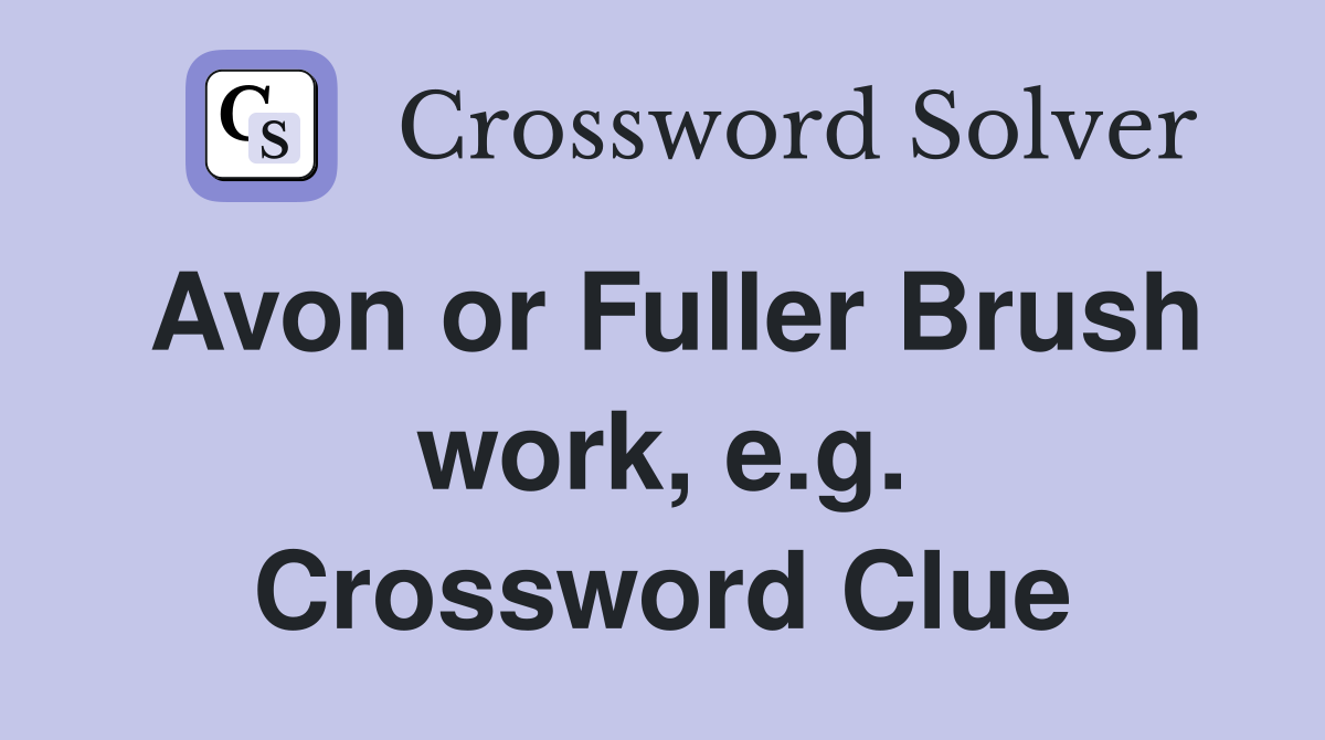 Avon or Fuller Brush work, e.g. Crossword Clue