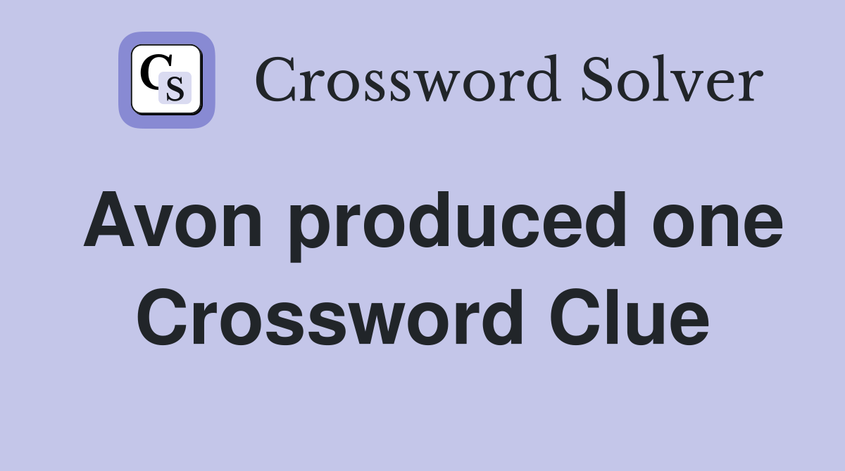 Avon produced one Crossword Clue