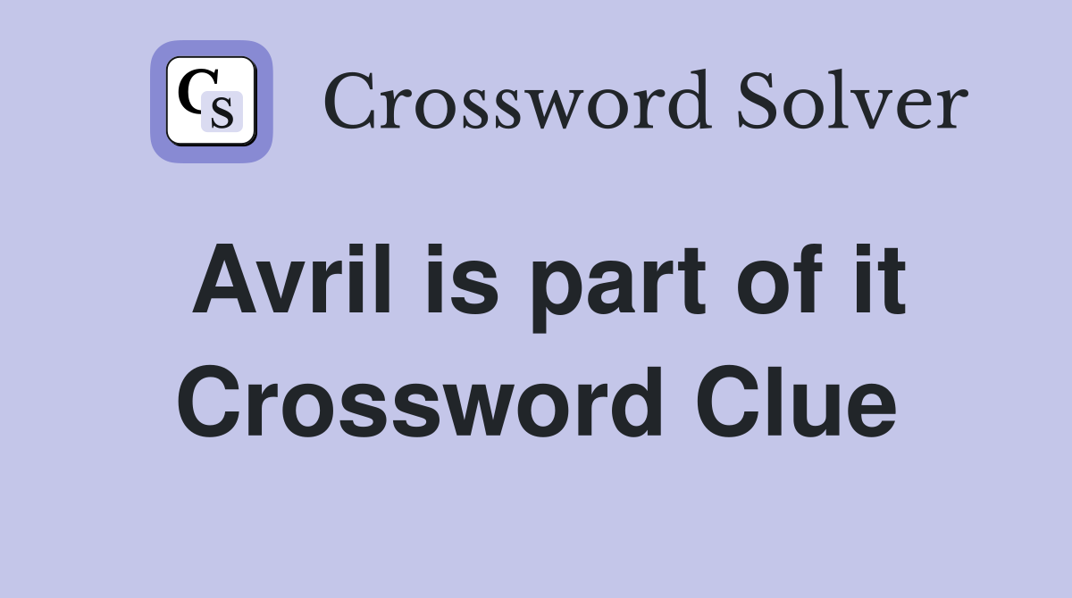 Avril is part of it Crossword Clue