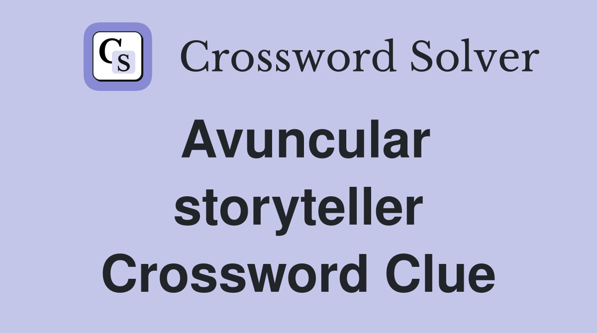 Avuncular storyteller Crossword Clue