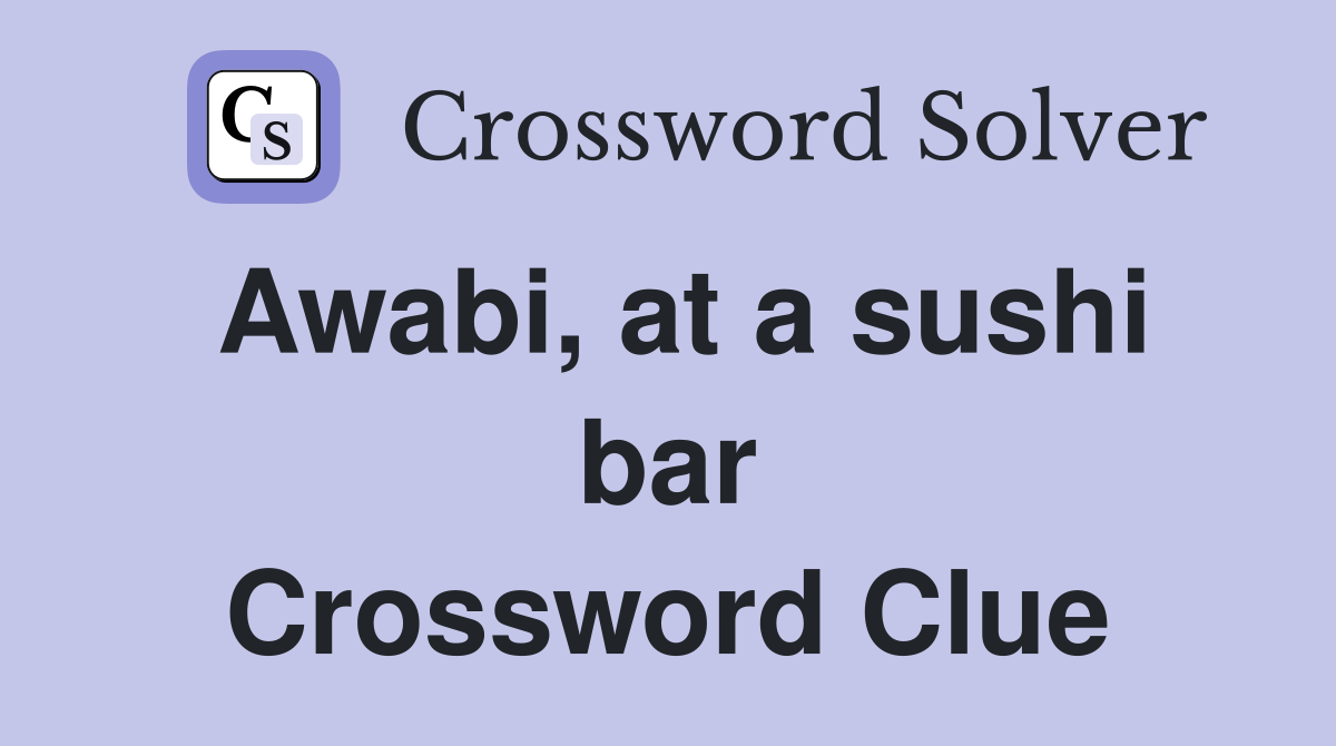 Awabi, at a sushi bar Crossword Clue