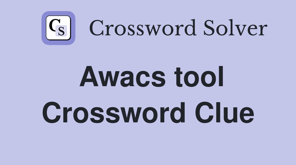 Awacs tool Crossword Clue
