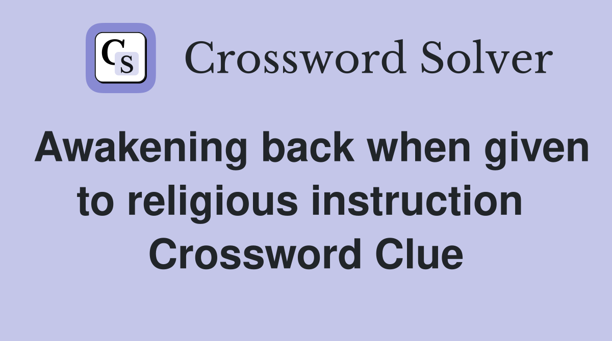 Awakening back when given to religious instruction  Crossword Clue