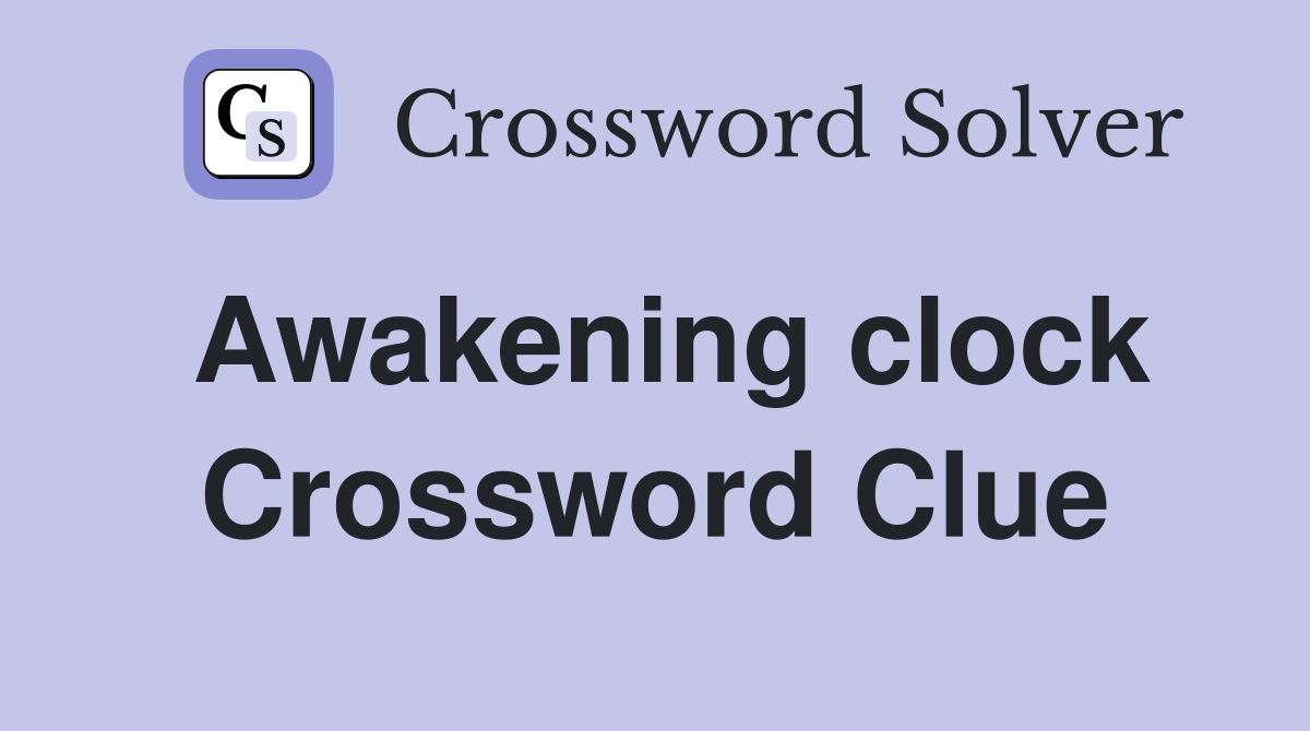 Awakening clock Crossword Clue