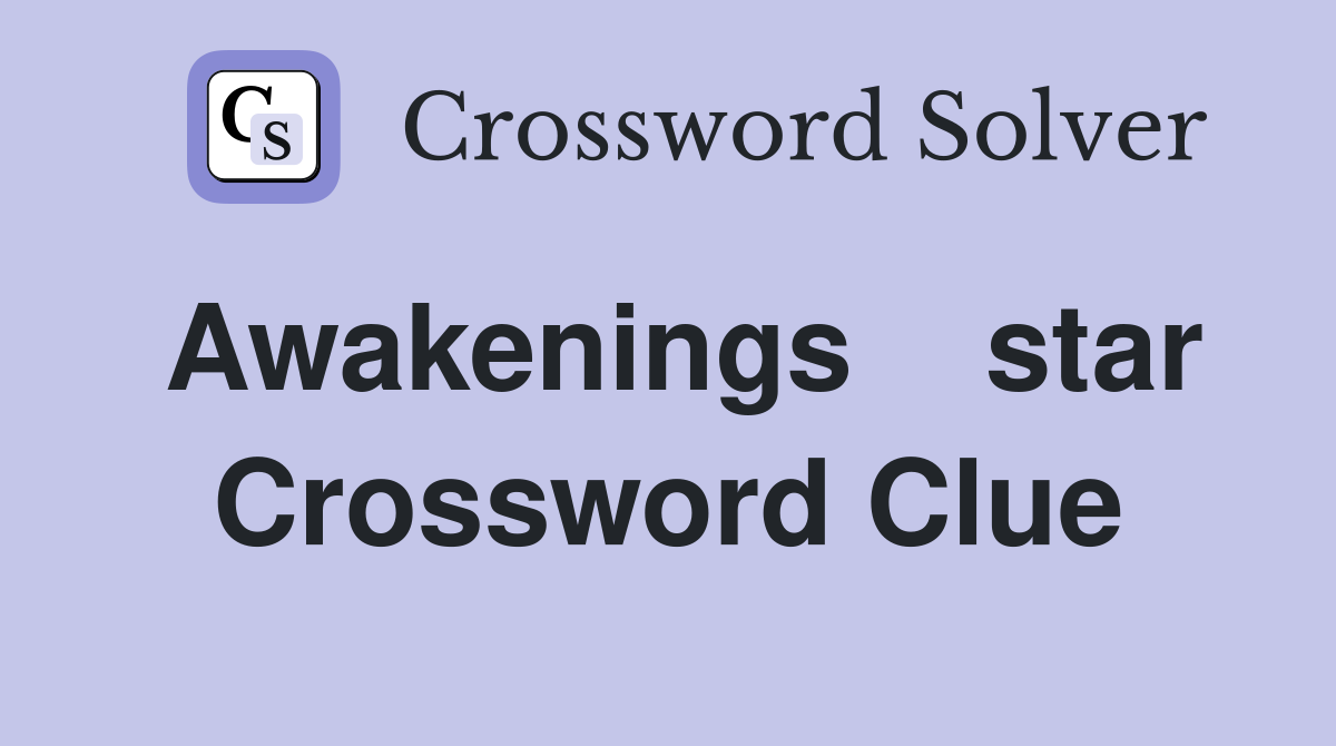 Awakenings    star Crossword Clue