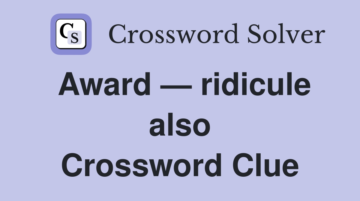 Award — ridicule also Crossword Clue
