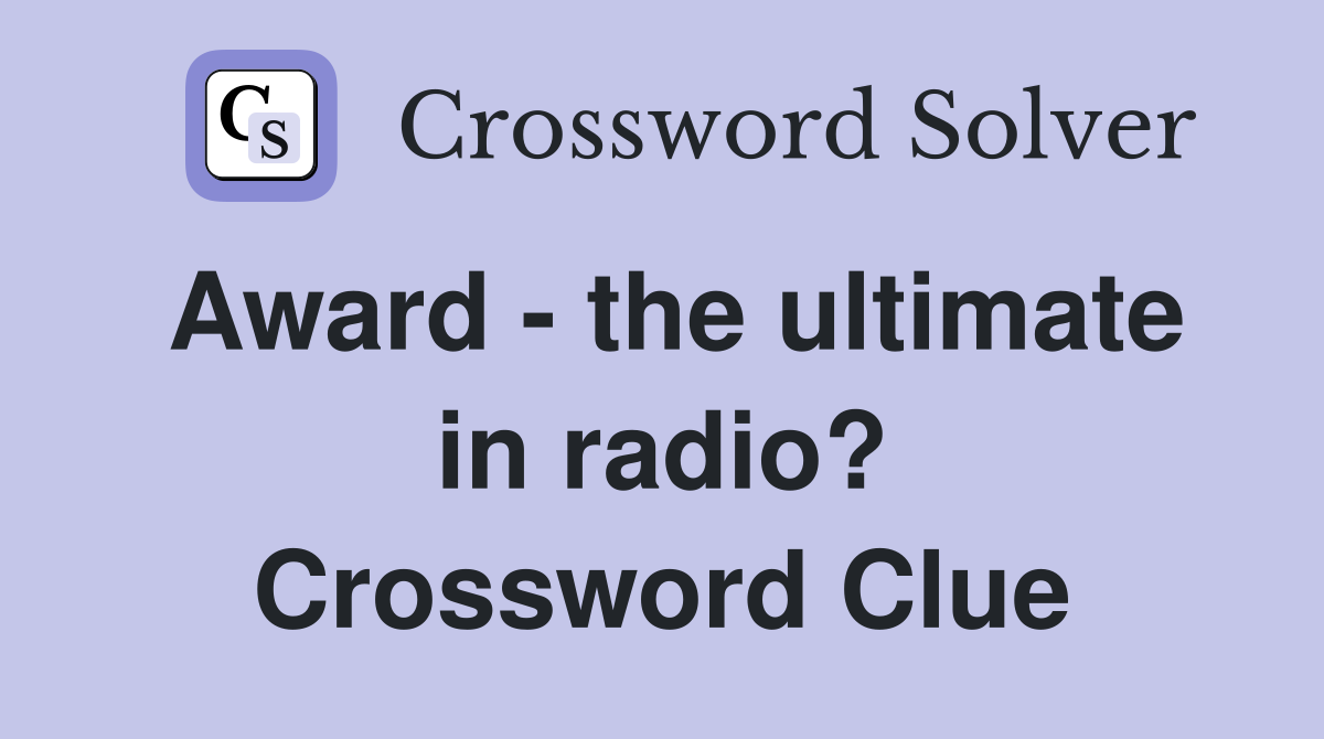 Award - the ultimate in radio? Crossword Clue