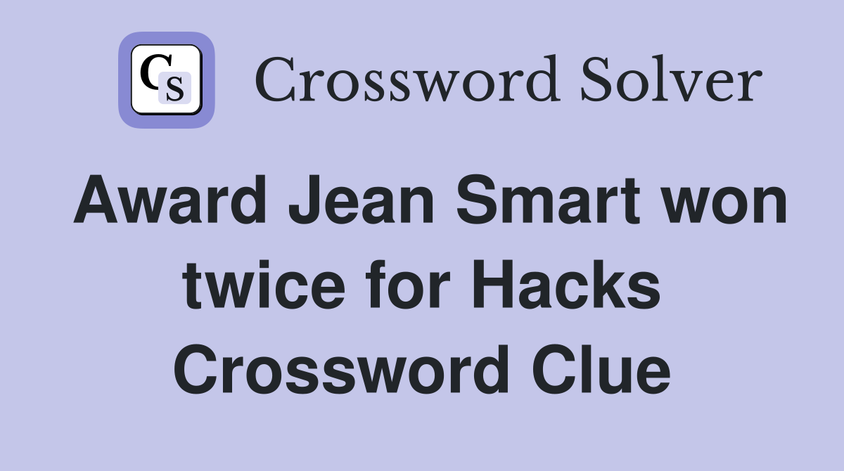 Award Jean Smart won twice for Hacks Crossword Clue