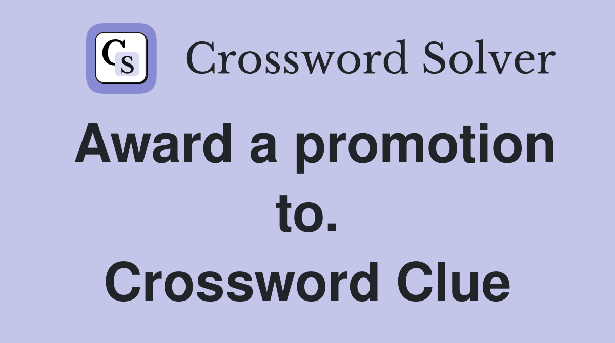 Award a promotion to. Crossword Clue