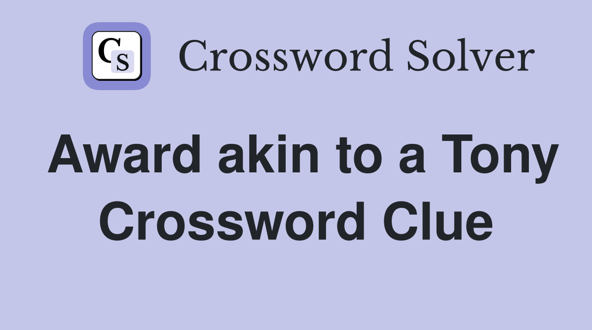 Award akin to a Tony Crossword Clue