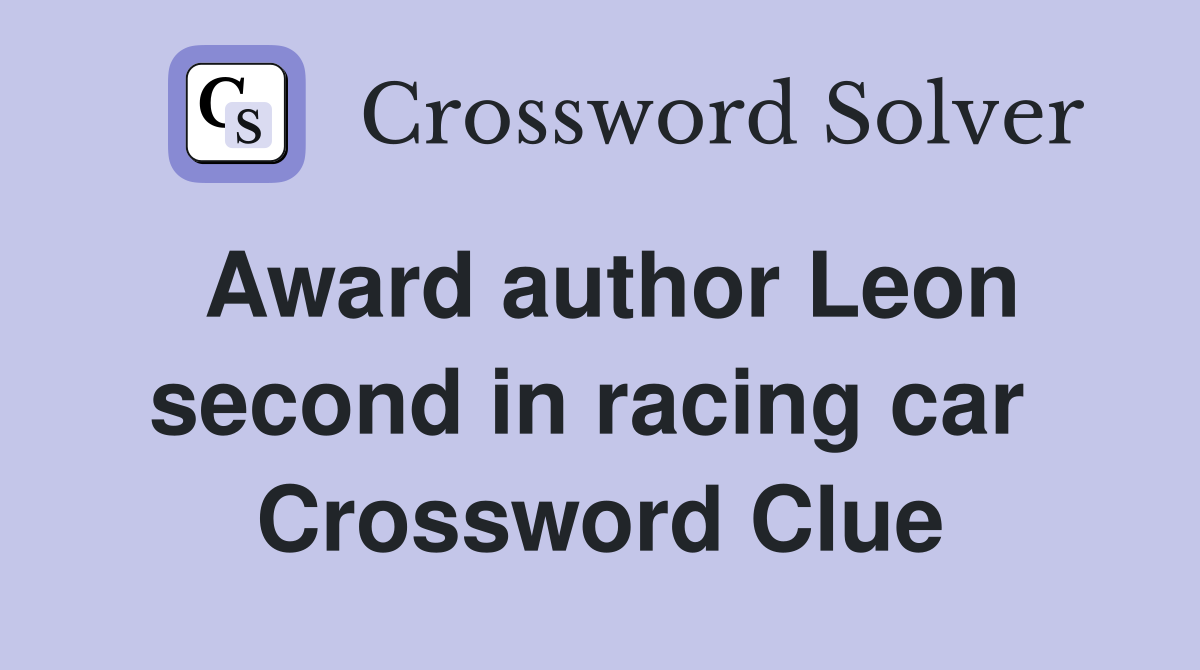 Award author Leon second in racing car  Crossword Clue