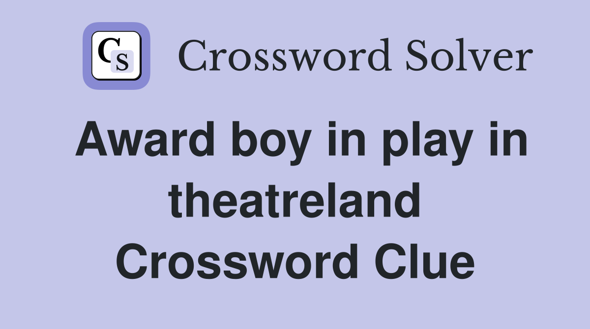 Award boy in play in theatreland Crossword Clue