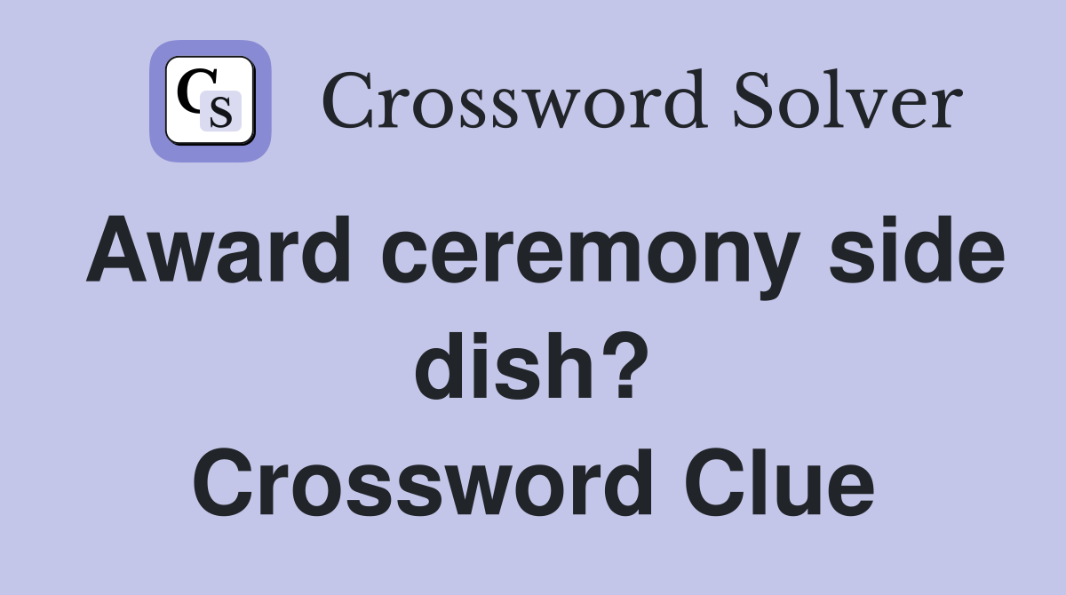 Award ceremony side dish? Crossword Clue
