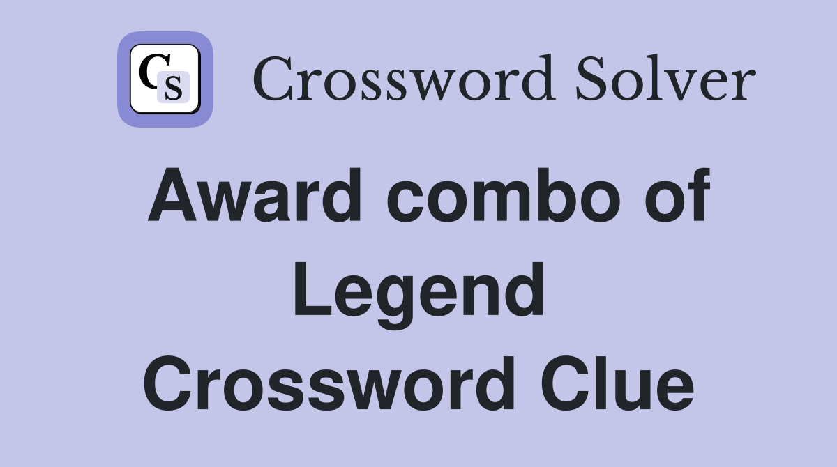 Award combo of Legend Crossword Clue