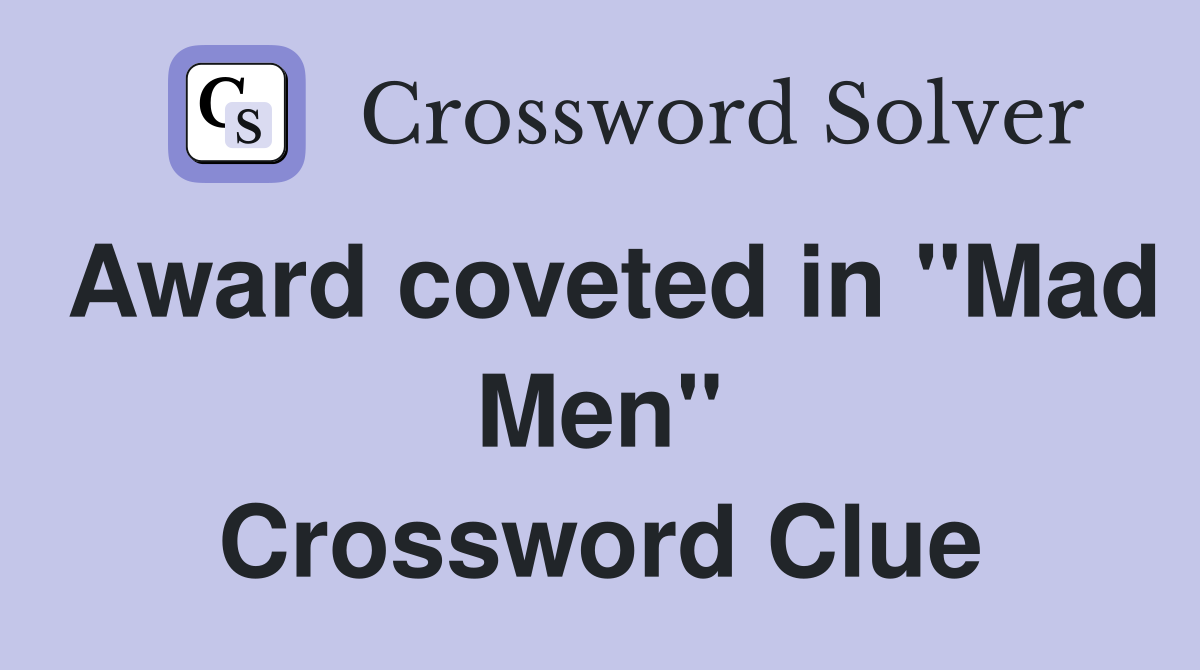 Award coveted in "Mad Men" Crossword Clue