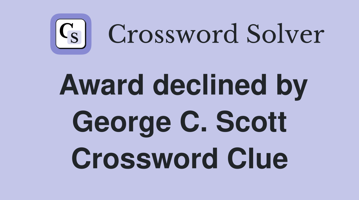 Award declined by George C. Scott Crossword Clue