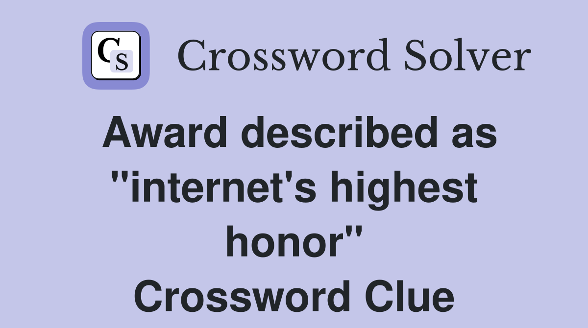 Award described as "internet's highest honor" Crossword Clue