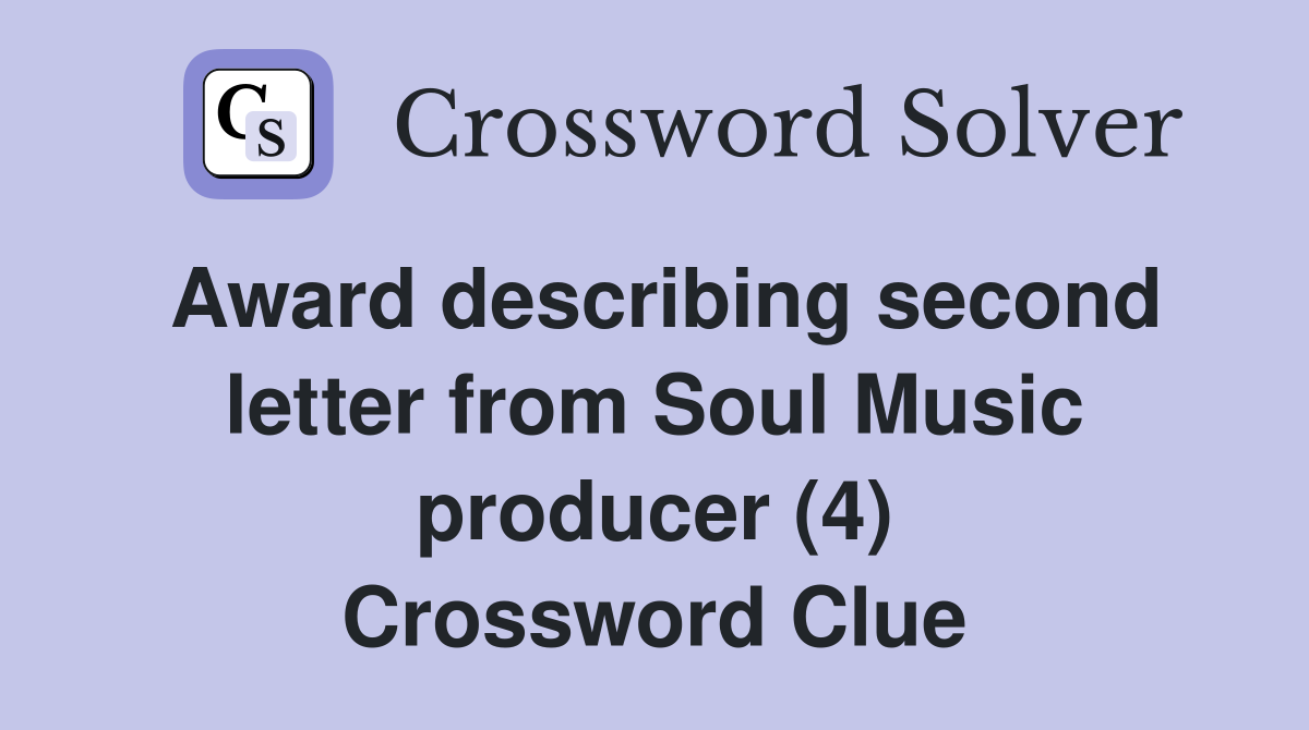 Award describing second letter from Soul Music producer (4) Crossword Clue