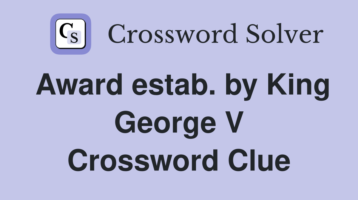 Award estab. by King George V Crossword Clue