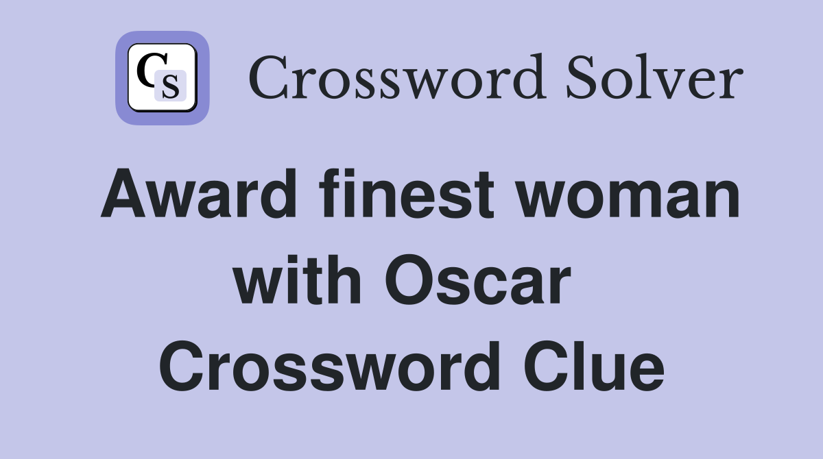 Award finest woman with Oscar  Crossword Clue