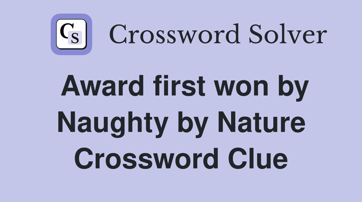 Award first won by Naughty by Nature Crossword Clue