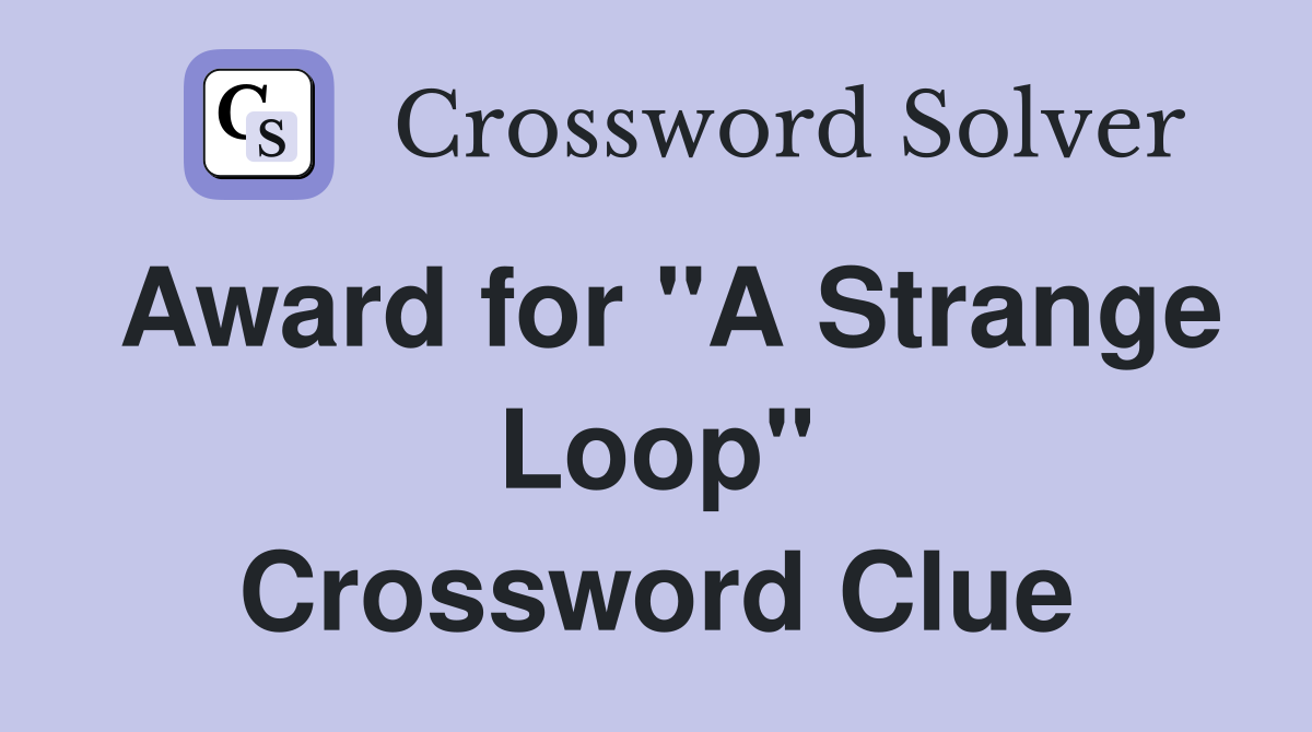 Award for "A Strange Loop" Crossword Clue