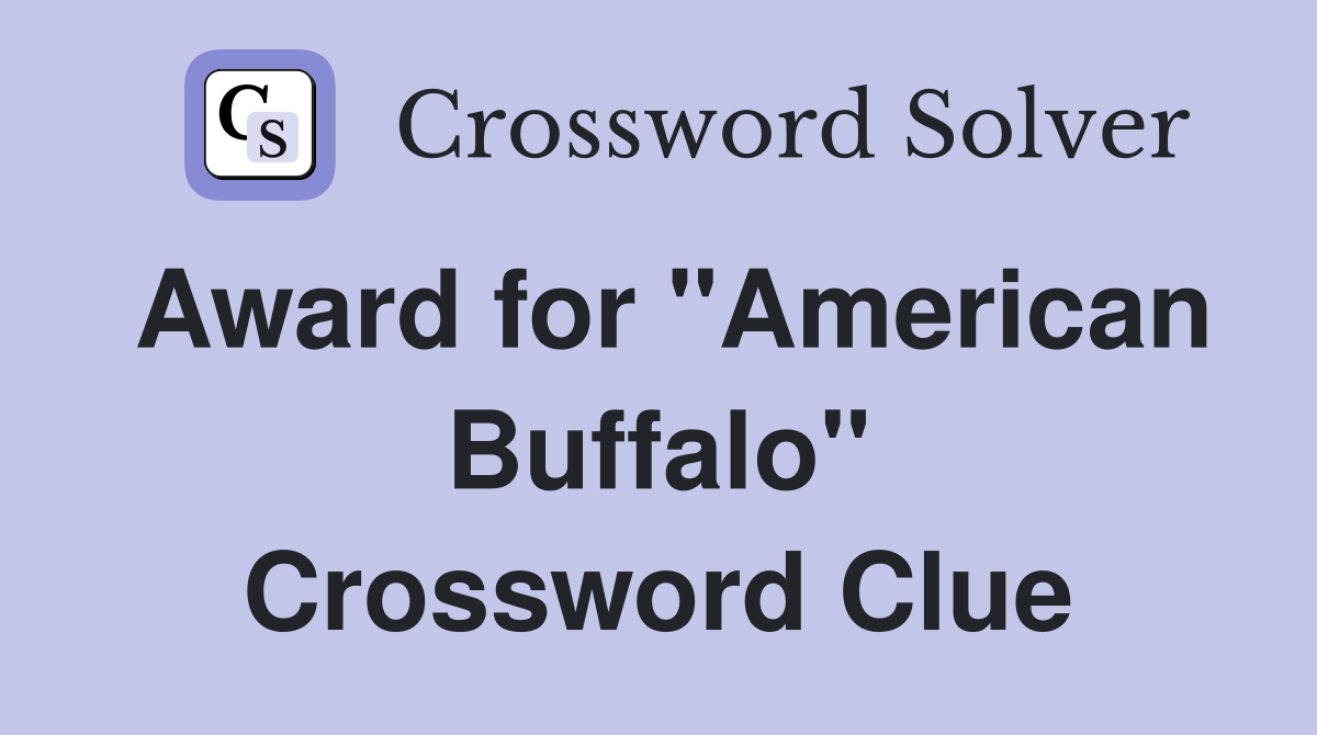 Award for "American Buffalo" Crossword Clue