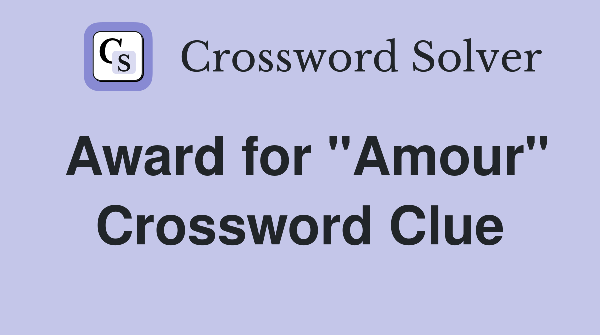 Award for "Amour" Crossword Clue
