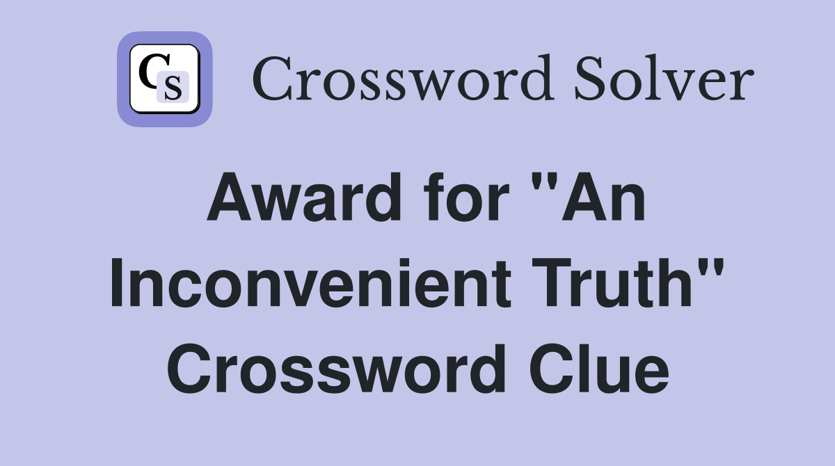 Award for "An Inconvenient Truth" Crossword Clue