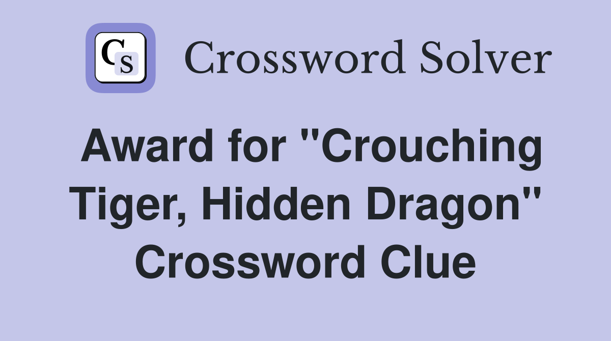 Award for "Crouching Tiger, Hidden Dragon" Crossword Clue