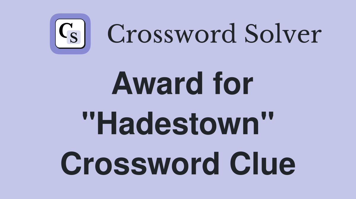 Award for "Hadestown" Crossword Clue