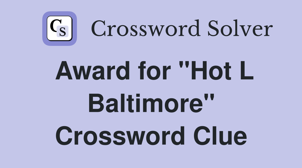 Award for "Hot L Baltimore" Crossword Clue